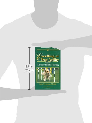 Excelling at Dog Agility: Book 3 : Advanced Skills Training