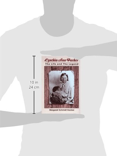 Cynthia Ann Parker: The Life and the Legend (SOUTHWESTERN STUDIES)