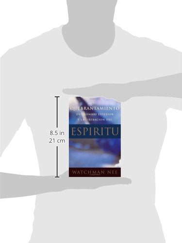 El Quebrantamiento Del Hombre Exterior Y LA Liberacion Del Espiritu (Spanish Edition)