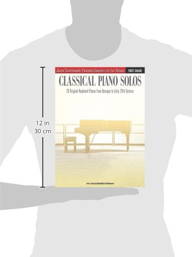 Classical Piano Solos - First Grade: John Thompson's Modern Course Compiled and edited by Philip Low, Sonya Schumann & Charmaine Siagian (John Thompson's Modern Course for the Piano)