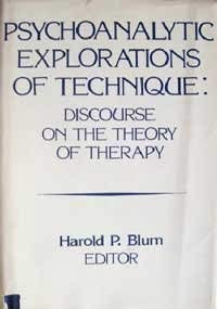 Psychoanalytic Explorations of Technique: Discourse on the Theory of Therapy