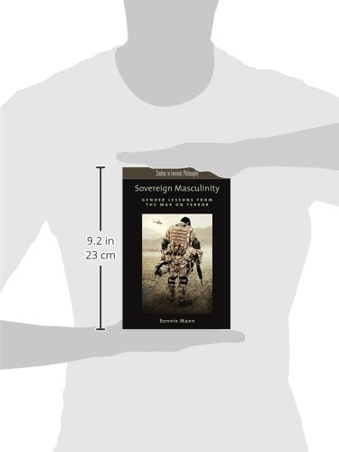 Sovereign Masculinity: Gender Lessons from the War on Terror (Studies in Feminist Philosophy)