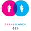 Transgender 101: A Simple Guide to a Complex Issue
