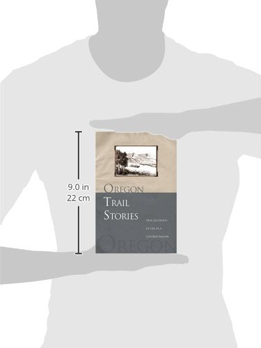 Oregon Trail Stories: True Accounts Of Life In A Covered Wagon