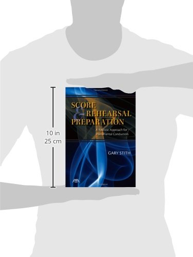 Score and Rehearsal Preparation: A Realistic Approach for Instrumental Conductors