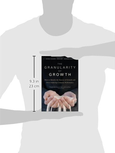 The Granularity of Growth: How to Identify the Sources of Growth and Drive Enduring Company Performance