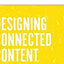 Designing Connected Content: Plan and Model Digital Products for Today and Tomorrow (Voices That Matter)