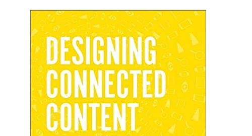 Designing Connected Content: Plan and Model Digital Products for Today and Tomorrow (Voices That Matter)