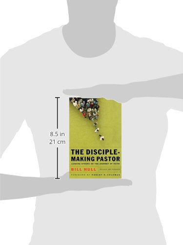 The Disciple-Making Pastor: Leading Others on the Journey of Faith