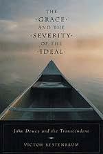 The Grace and the Severity of the Ideal: John Dewey and the Transcendent