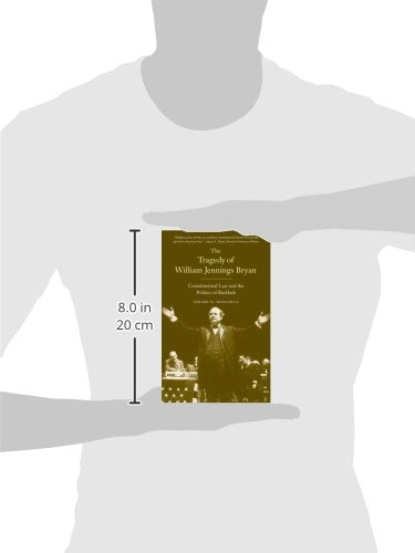 The Tragedy of William Jennings Bryan: Constitutional Law and the Politics of Backlash