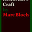 The Historian's Craft: Reflections on the Nature and Uses of History and the Techniques and Methods of Those Who Write It.