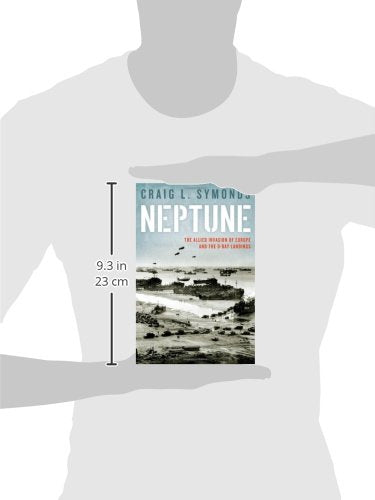 Neptune: Allied Invasion of Europe and the The D-Day Landings