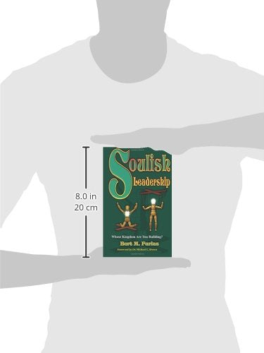 Soulish Leadership: Whose Kingdom Are You Building?