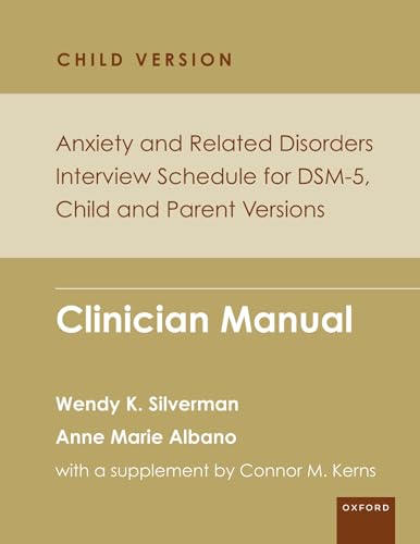 Anxiety and Related Disorders Interview Schedule for DSM-5, Child and Parent Version: Clinician Manual (PROGRAMS THAT WORK)