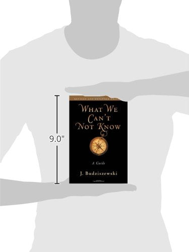 What We Can't Not Know: A Guide