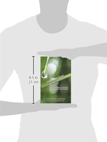 It's Not You, It's What Happened to You: Complex Trauma and Treatment
