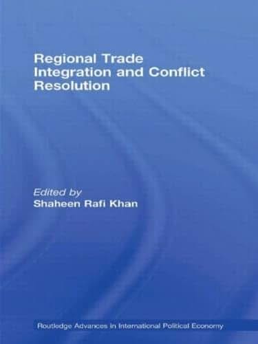 Regional Trade Integration and Conflict Resolution (Routledge Advances in International Political Economy)