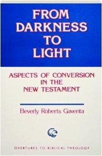 From Darkness to Light: Aspects of Conversion in the New Testament (Overtures to Biblical Theology)