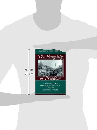 The Fragility of Freedom: Tocqueville on Religion, Democracy, and the American Future