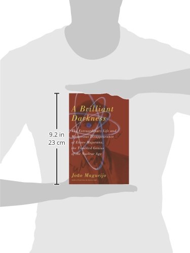 A Brilliant Darkness: The Extraordinary Life and Mysterious Disappearance of Ettore Majorana, the Troubled Genius of the Nuclear Age