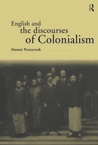 English and the Discourses of Colonialism (The Politics of Language)