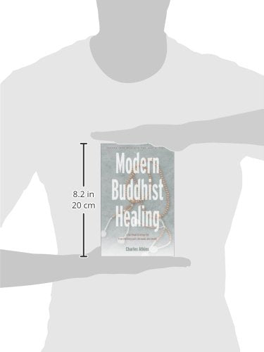Modern Buddhist Healing: A Spiritual Strategy for Transforming Pain, Dis-Ease, and Death