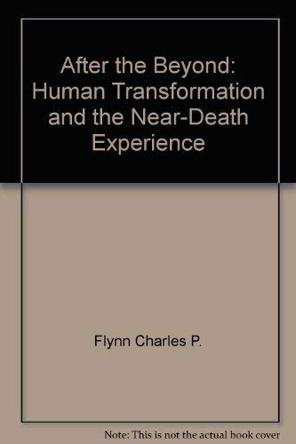 After the Beyond: Human Transformation and the Near-Death Experience