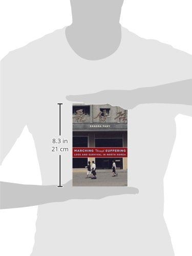 Marching Through Suffering: Loss and Survival in North Korea (Contemporary Asia in the World)