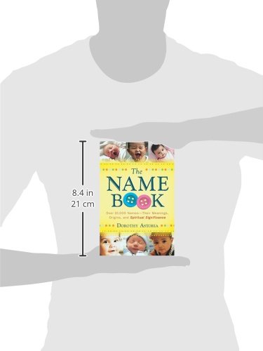 The Name Book: Over 10,000 Names - Their Meanings, Origins, and Spiritual Significance