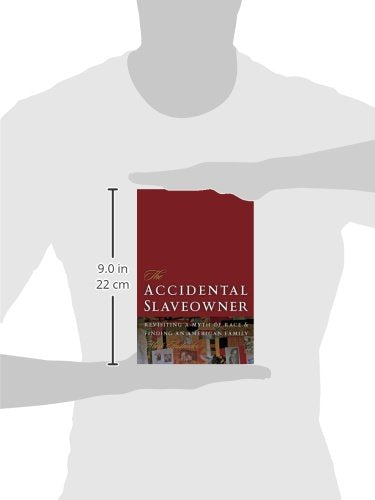 The Accidental Slaveowner: Revisiting a Myth of Race and Finding an American Family