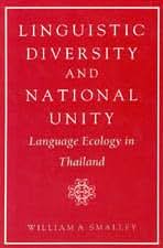 Linguistic Diversity and National Unity: Language Ecology in Thailand