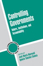 Controlling Governments: Voters, Institutions, and Accountability (Cambridge Studies in the Theory of Democracy, Series Number 7)