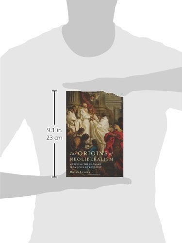 The Origins of Neoliberalism: Modeling the Economy from Jesus to Foucault