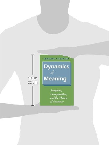Dynamics of Meaning: Anaphora, Presupposition, and the Theory of Grammar