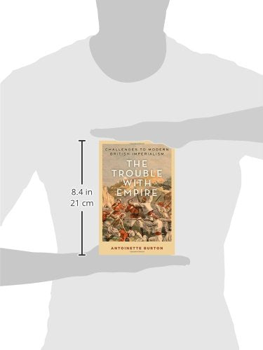 The Trouble with Empire: Challenges to Modern British Imperialism