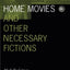 Home Movies and Other Necessary Fictions (Volume 4) (Visible Evidence)