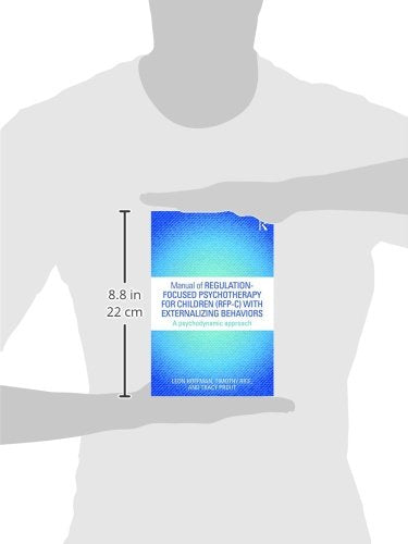 Manual of Regulation-Focused Psychotherapy for Children (RFP-C) with Externalizing Behaviors: A Psychodynamic Approach (Psychological Issues)