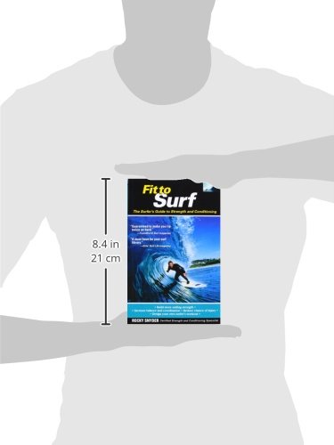 Fit to Surf : The Surfer's Guide to Strength and Conditioning