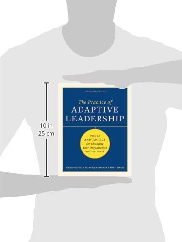 The Practice of Adaptive Leadership: Tools and Tactics for C