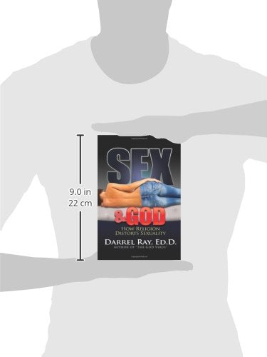 Sex & God: How Religion Distorts Sexuality by Dar Ray ED.D.