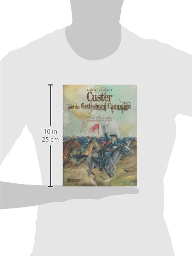 Believe in the Bold: Custer and the Gettysburg Campaign — back cover