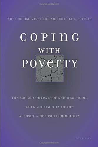 Coping With Poverty: The Social Contexts of Neighborhood, Work, and Family in the African-American Community