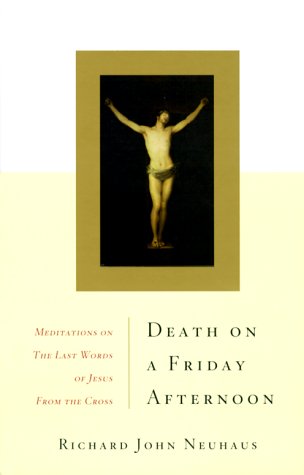 Death On A Friday Afternoon: Meditations On The Last Words Of Jesus From The Cross
