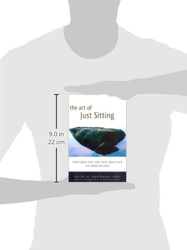 The Art of Just Sitting: Essential Writings on the Zen Practice of Shikantaza