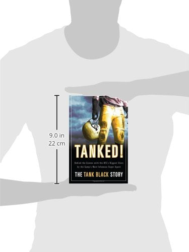 TANKED! Behind the scenes with the NFLs biggest Stars by the Games most infamous Super Agent: The Tank Black Story