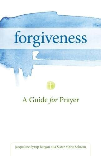 Forgiveness: A Guide for Prayer (Take and Receive)