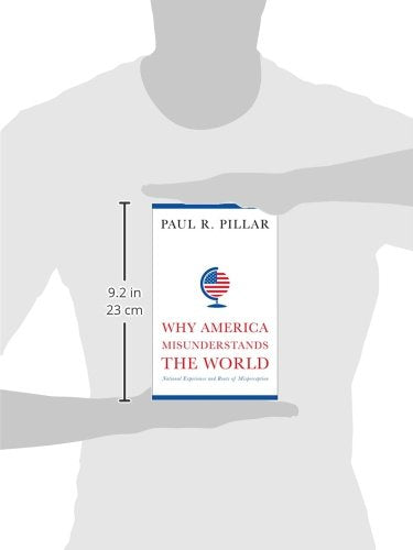 Why America Misunderstands the World: National Experience and Roots of Misperception