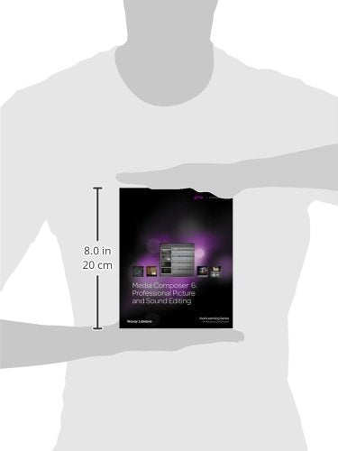 Media Composer 6: Professional Picture and Sound Editing (Avid Learning Series)