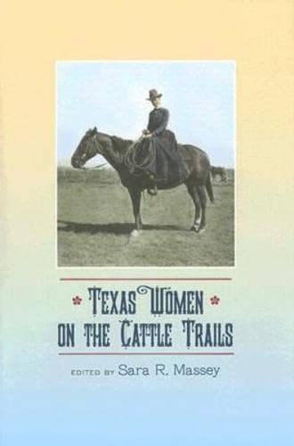 Texas Women on the Cattle Trails (Volume 13) (Sam Rayburn Series on Rural Life, sponsored by Texas A&M University-Commerce)